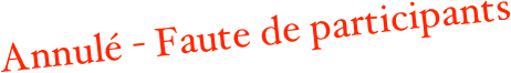 Annulé - Faute de participants