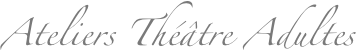 Ateliers Théâtre Adultes