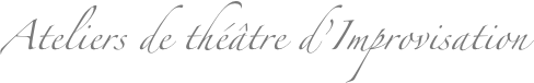 Ateliers de théâtre d’Improvisation